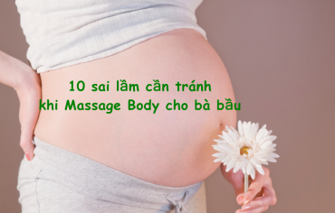 10 sai lầm cần tránh khi Massage Body cho bà bầu